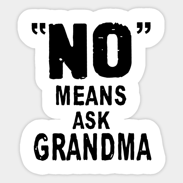 No Means Ask Grandma Sticker by TeeLand